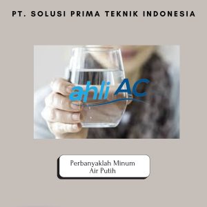 Perbanyaklah Minum Air Putih 