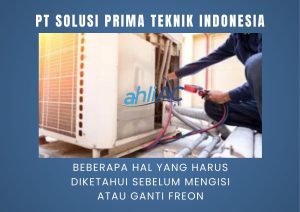 Ada beberapa hal yang harus diketahui sebelum mengisi atau Ganti Freon