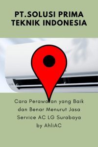 Cara Perawatan yang Baik dan Benar Menurut Jasa Service AC LG Surabaya