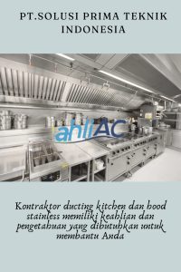 Mengapa Anda Membutuhkan Kontraktor Ducting Kitchen dan Hood Stainless?