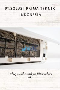 Tidak membersihkan filter udara AC