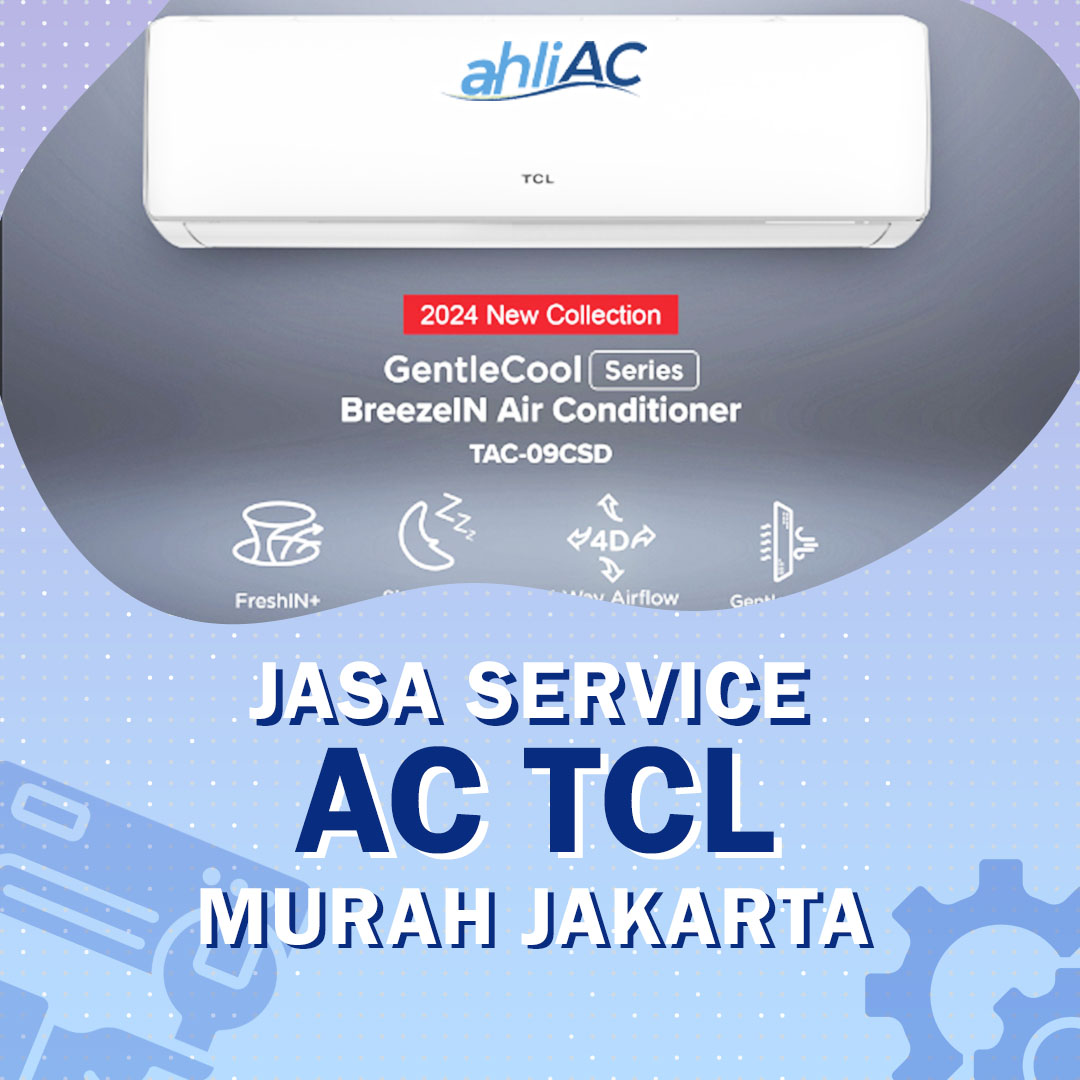 Jasa Service AC TCL Murah Jakarta