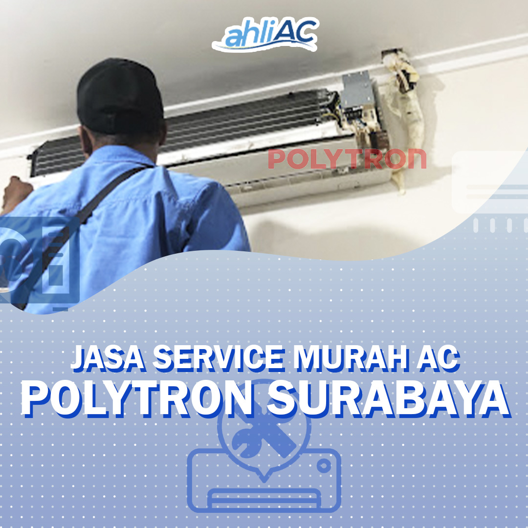 Jasa Service Murah AC Polytron Surabaya