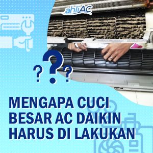 Mengapa Cuci Besar AC Daikin Harus dilakukan