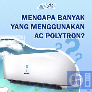 Mengapa Banyak Yang Menggunakan AC Polytron