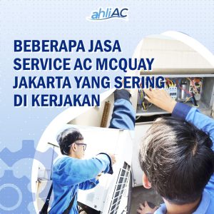 Beberapa Jasa Service AC McQuay Jakarta yang serting di kerjakan