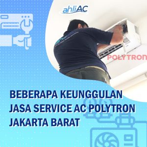 Beberapa Keunggulan Jasa Service AC Polytron Jakarta Barat