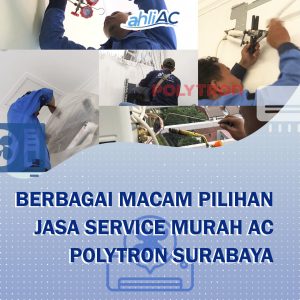 Berbagai Macam Pilihan Jasa Service Murah AC Polytron Surabaya