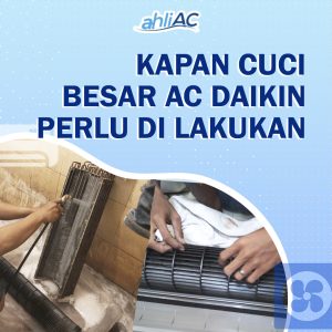 Kapan Cuci Besar AC Daikin perlu dikerjakan