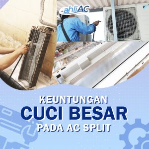 Keuntungan Cuci Besar pada AC Split