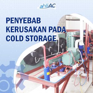 Penyebab Kerusakan Pada Cold Storage