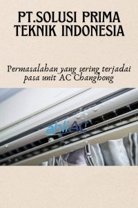 Permasalahan yang sering terjadai pasa unit AC Changhong