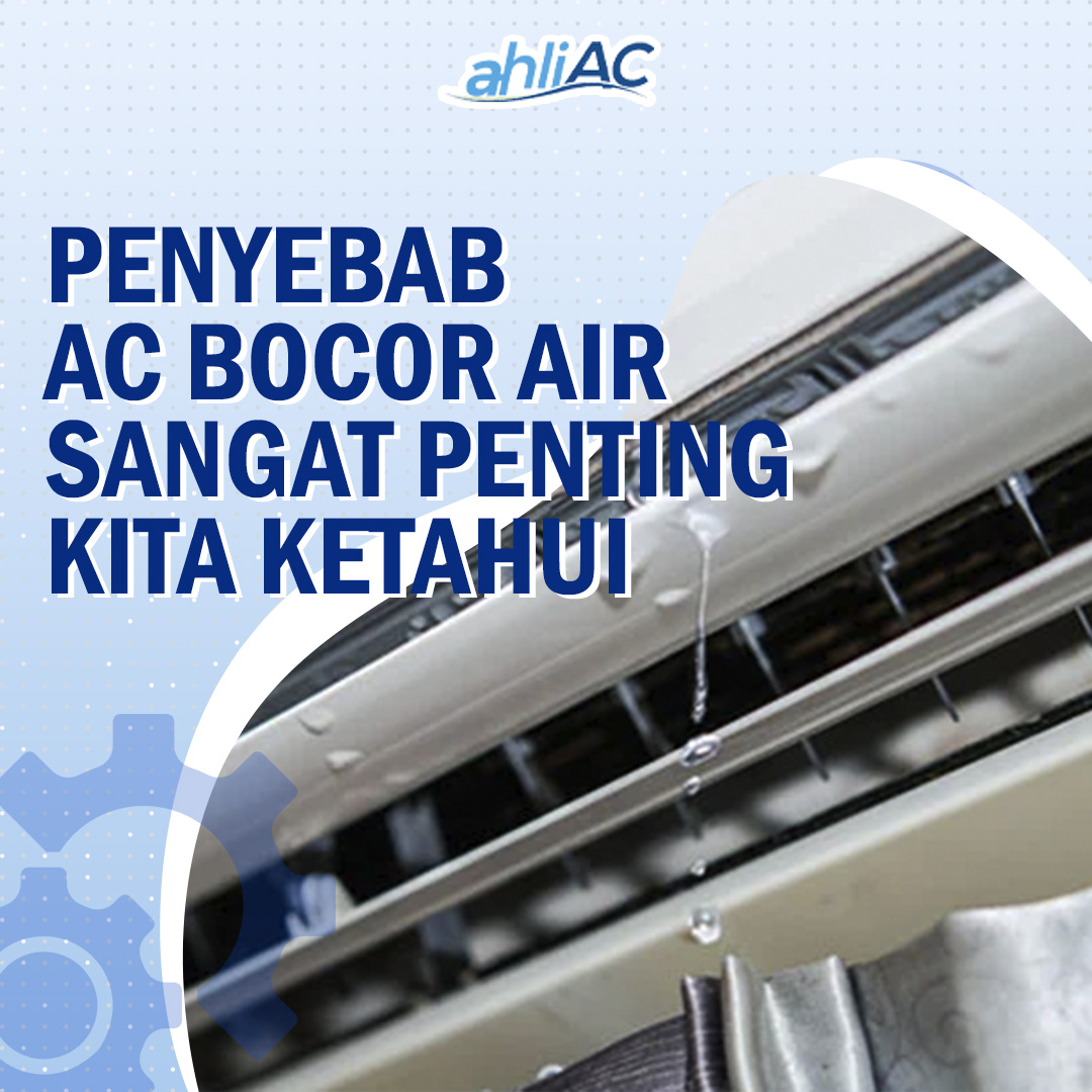 Penyebab AC Bocor Air