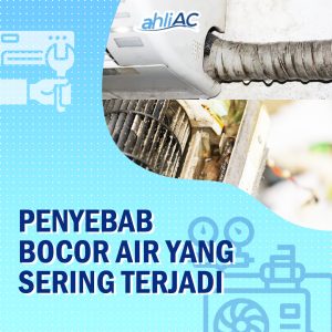 Penyebab AC Bocor Air Yang Sering Terjadi