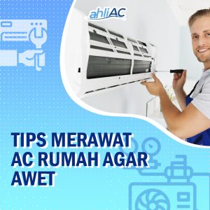 Tips Merawat AC Rumah Agar Awet