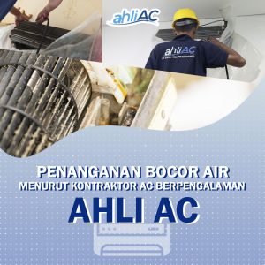 Penanganan Bocor Air Menurut Kontraktor AC Berpengalaman ahliAC