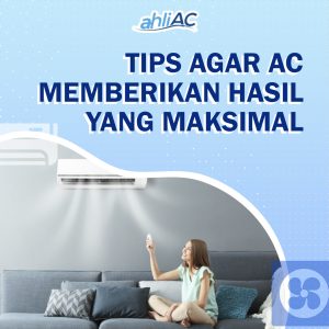 Tips Agar AC memberikan hasil yang maksimal