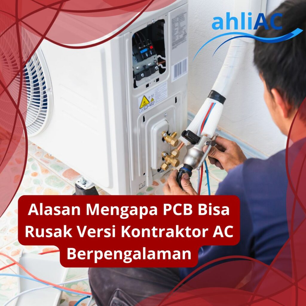 Alasan Mengapa PCB Bisa Rusaka Versi Kontraktor AC Berpengalaman