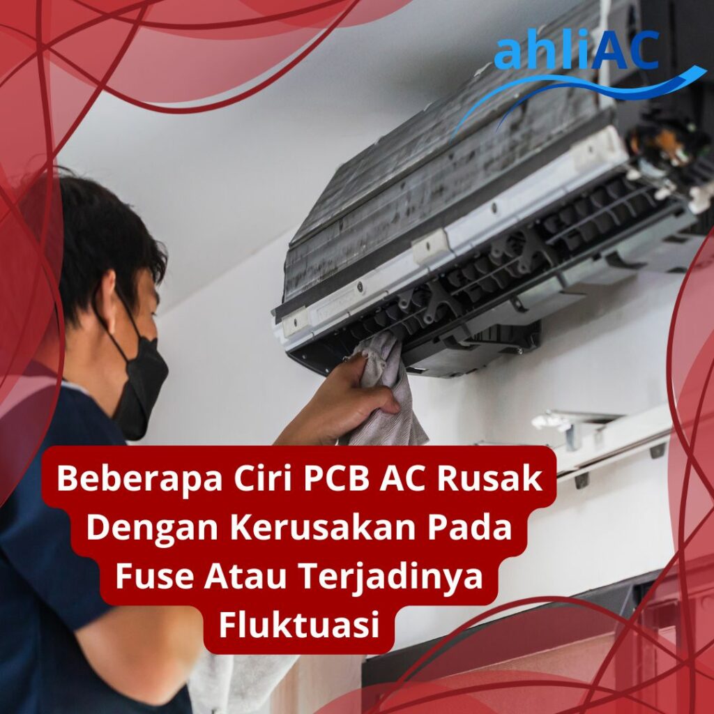 Beberapa Ciri PCB AC Rusak Versi Kontraktor AC Berpengalaman Kerusakan Pada Fuse atu Sekering