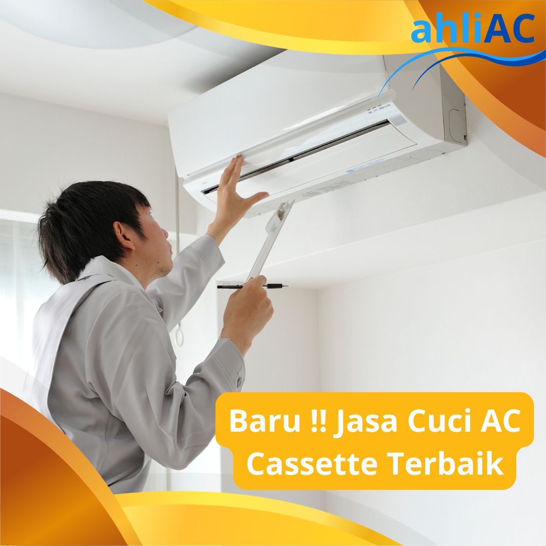 Jasa Cuci AC Cassette Terbaik