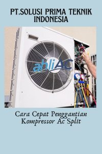 Cara Cepat Penggantian Kompressor Ac Split versi ahliAC