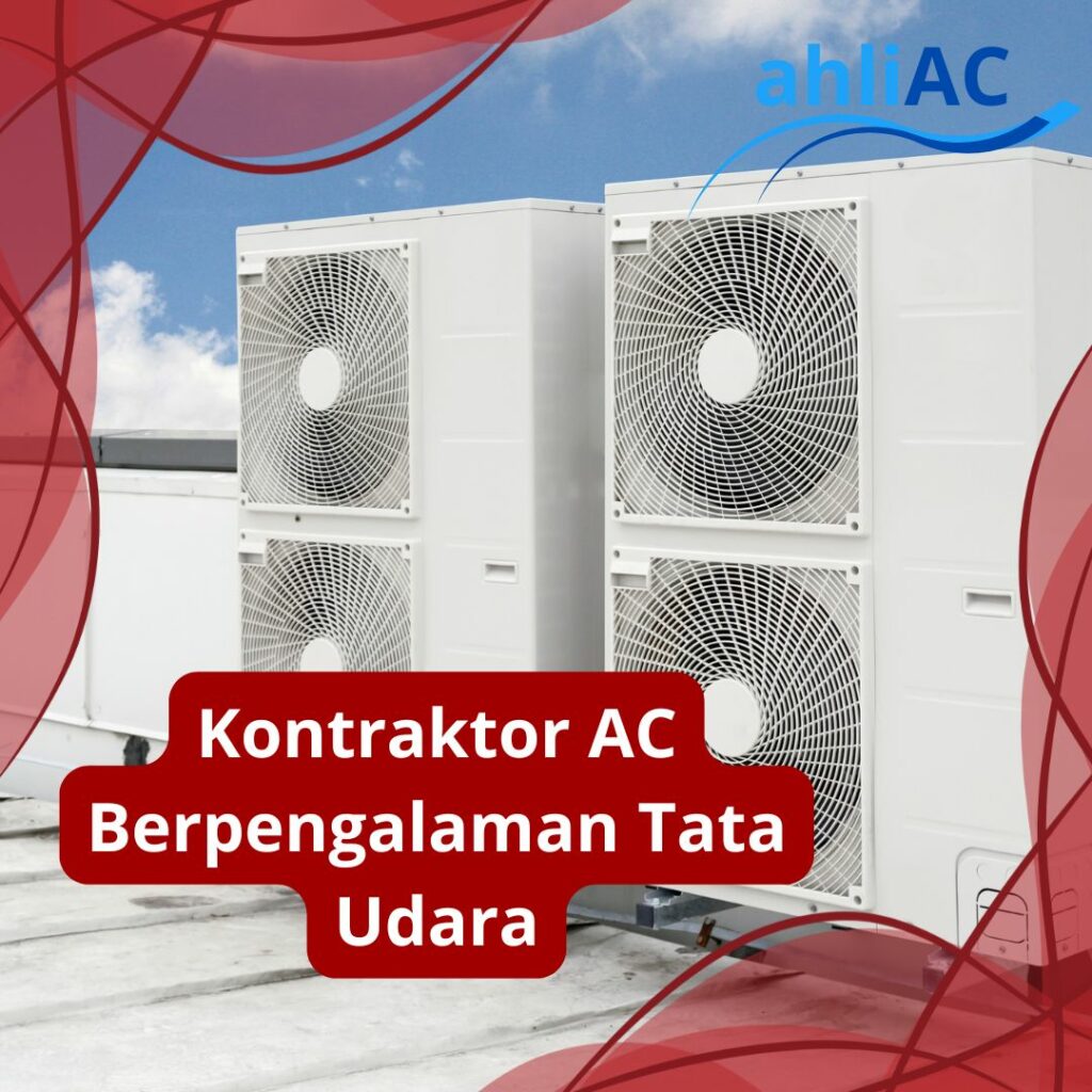 Kontraktor AC Berpengalaman Dalam Tata Udara