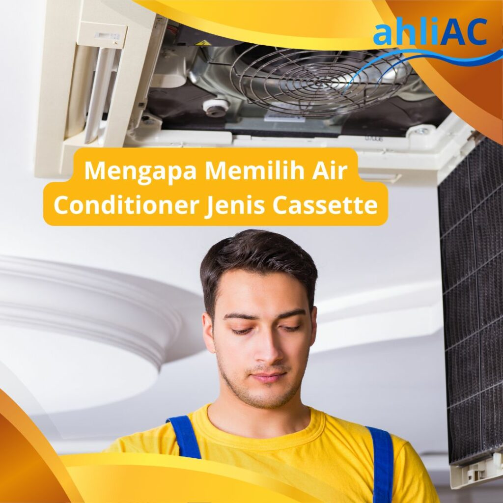 Mengaapa Memilih Air Conditioner Jenis Cassette