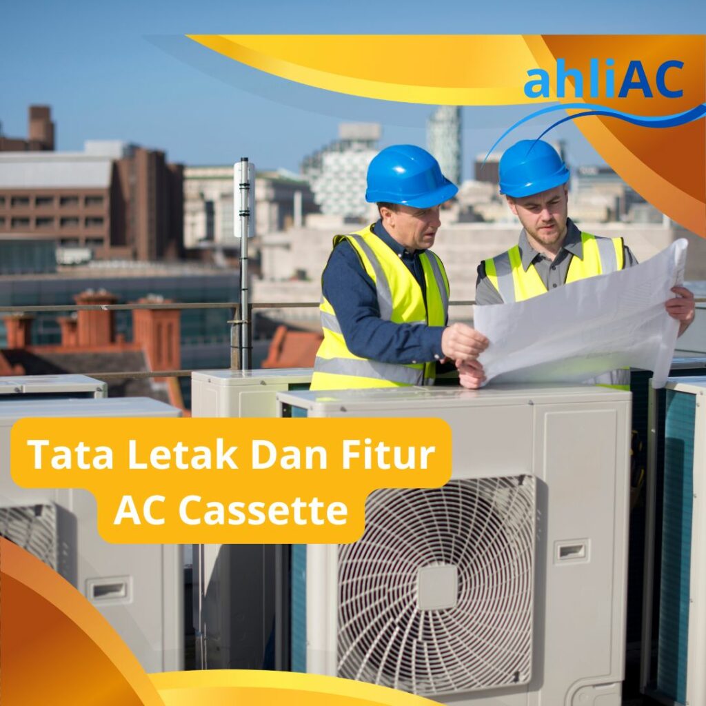 Tata Letak dan Fitur AC Cassette