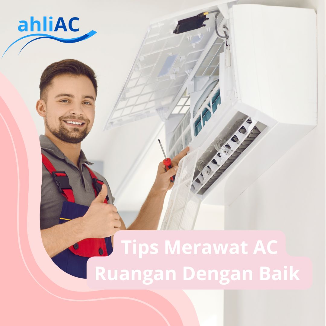 Tips Merawat AC Ruangan Dengan Baik