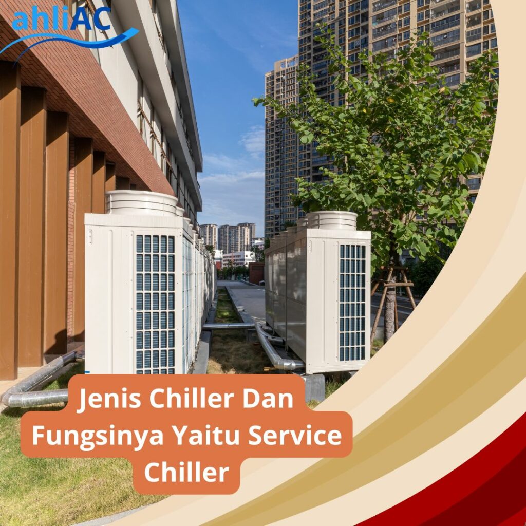 Jenis Chiller dan Fungsinya Yaitu Service Chiller