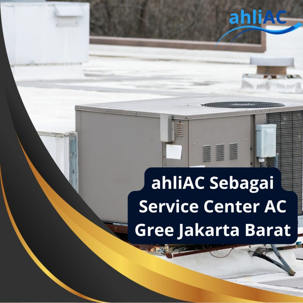 ahliAC Sebagai Service Center AC Gree Jakarta Barat