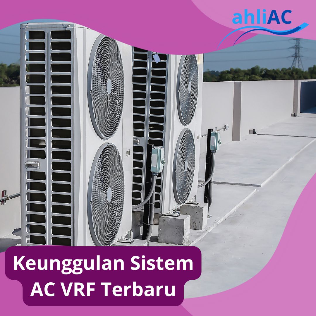 Keunggulan Sistem AC VRF Terbaru