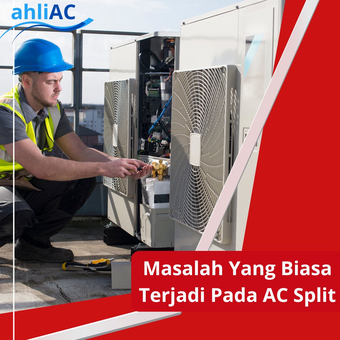 Masalah Yang Biasa Terjadi Pada AC Split