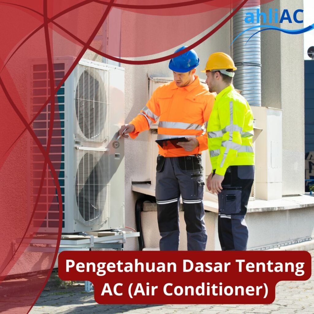 Pengetahuan Dasar Tentang AC (Air Conditioner)