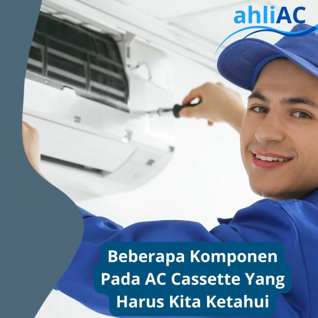 Beberapa Komponen Pada AC Cassette Yang Harus Kita Ketahui