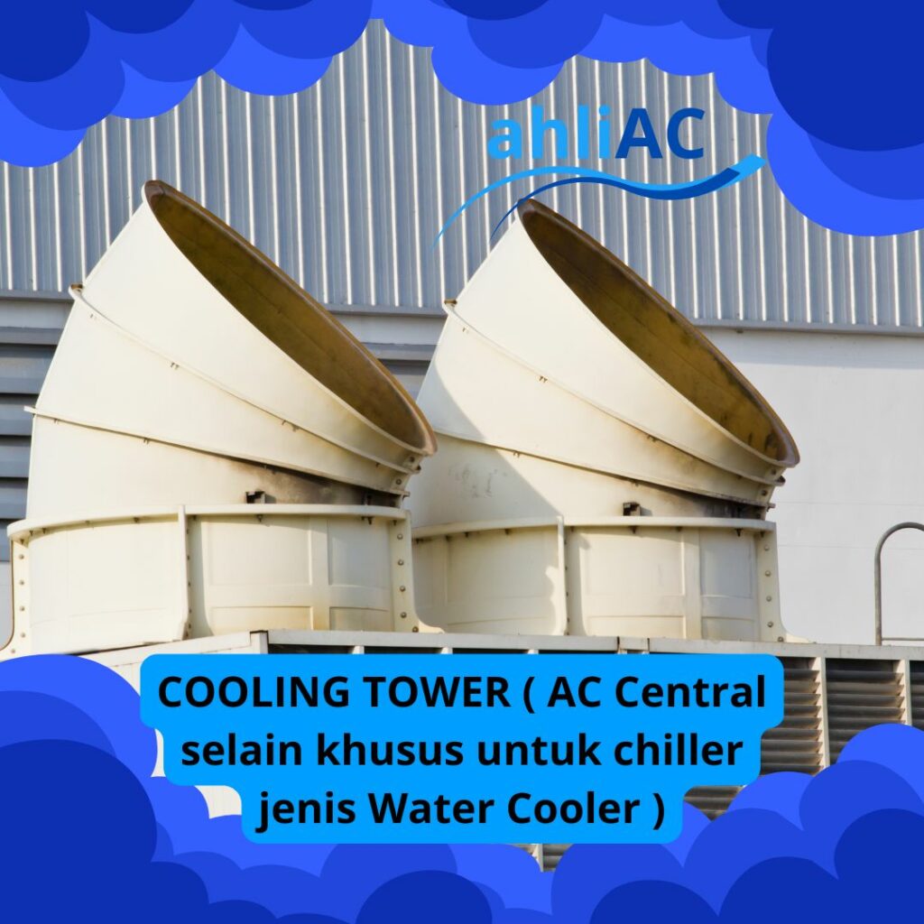 COOLING TOWER ( AC Cenrral selain khusus untuk Chiller jenis Water cooler )