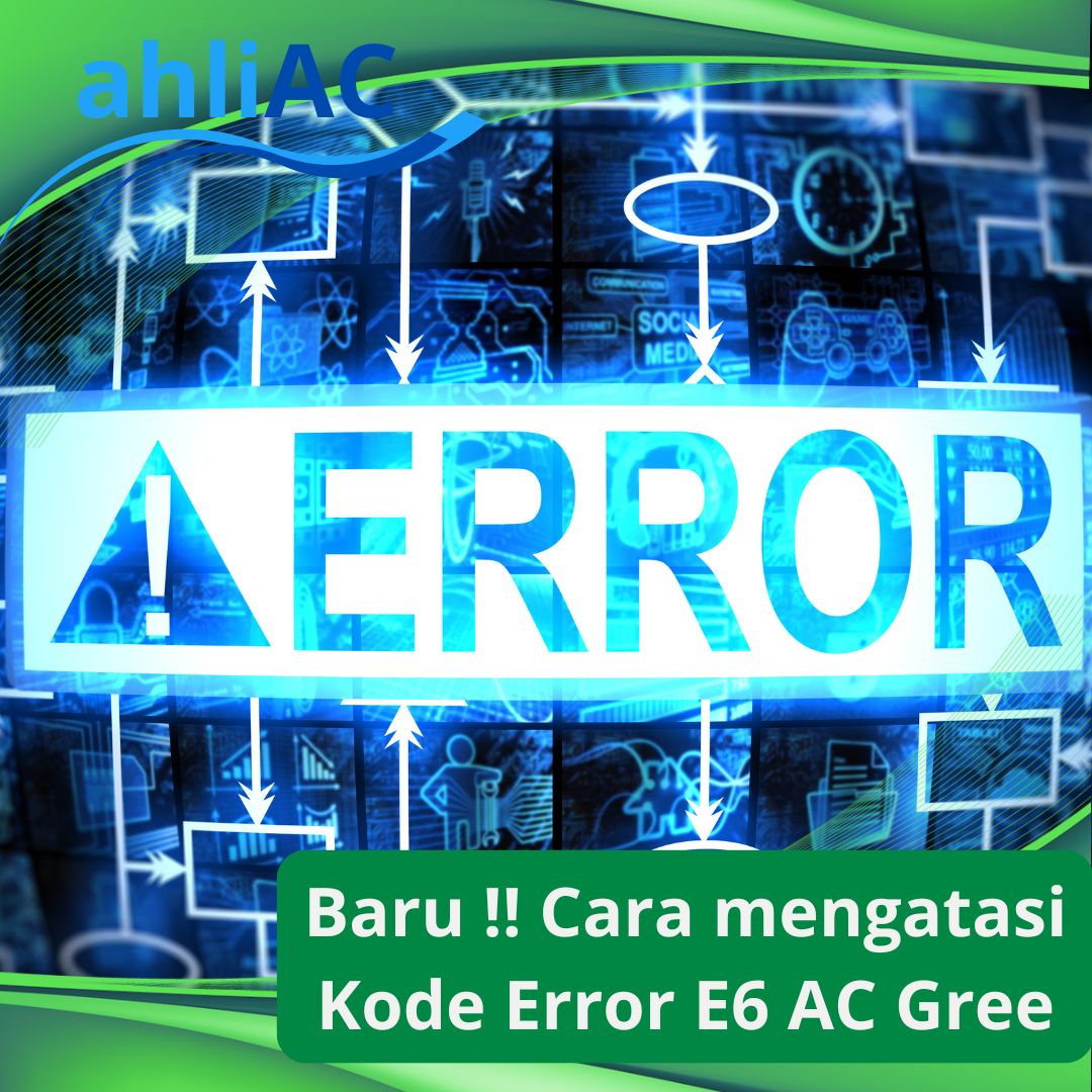 Cara mengatasi Kode Error E6 AC Gree