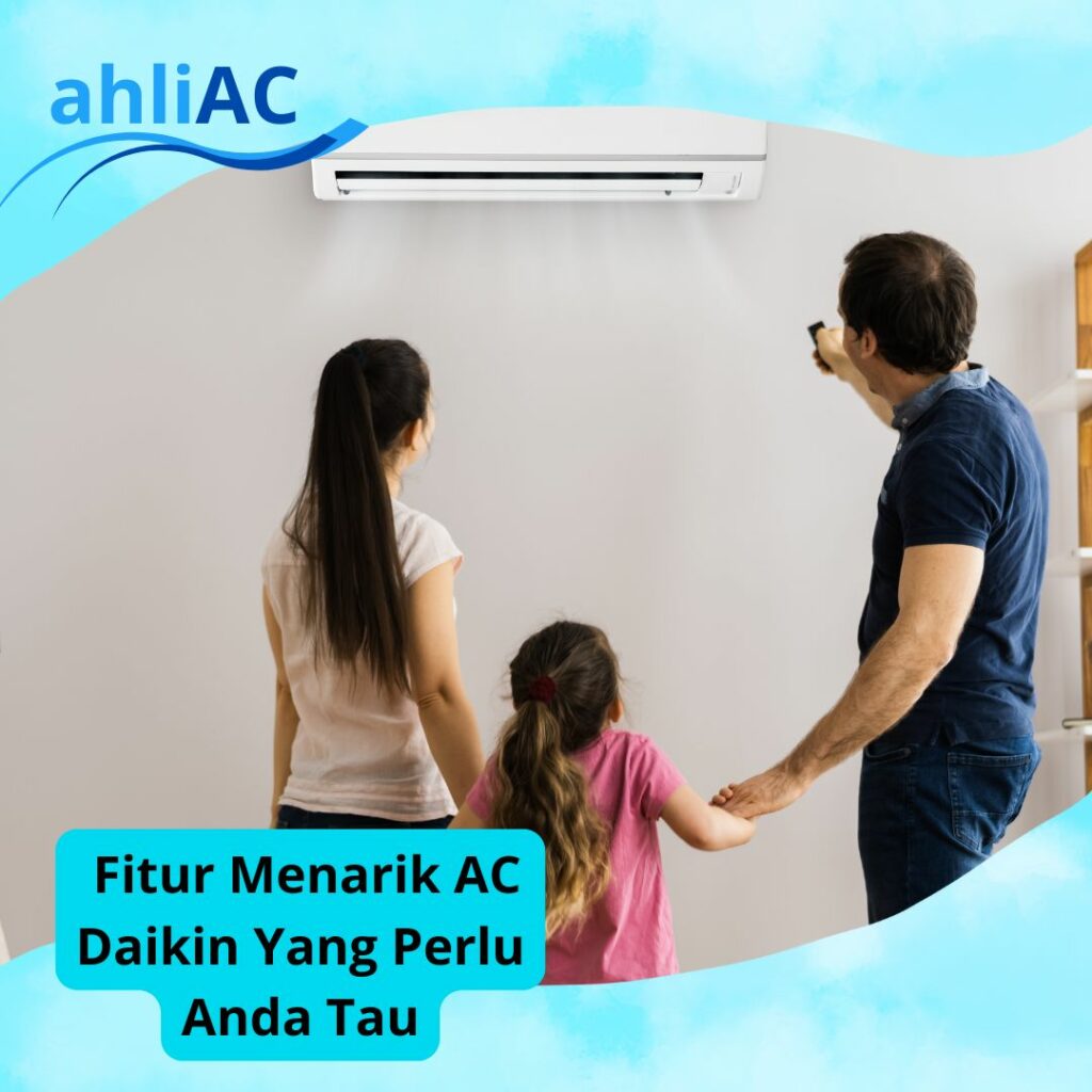 Fitur Menarik AC Daikin Yang Perlu Anda Tau