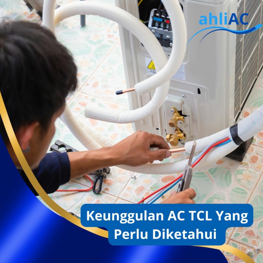 Keunggulan AC TCL Yang Perlu Diketahui