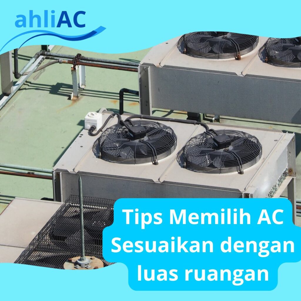 Tips Memilih AC Sesuaikan dengan luas ruangan