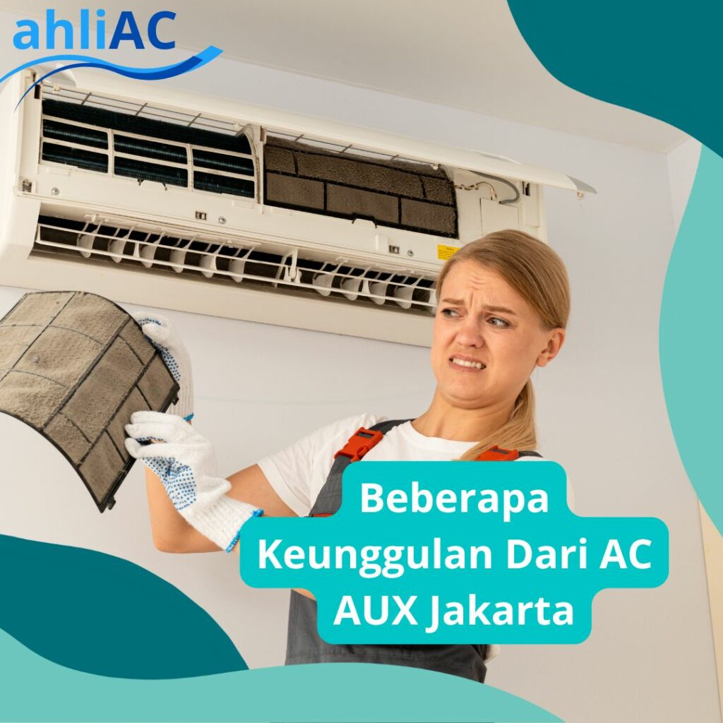 Beberapa Keunggulan Dari Jasa Service AC AUX Jakarta