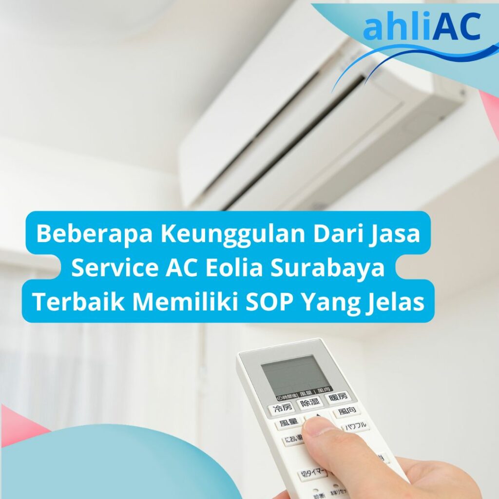 Beberapa Keunggulan Dari Jasa Service AC Eolia Surabaya Terbaik Memiliki SOP Yang Jelas