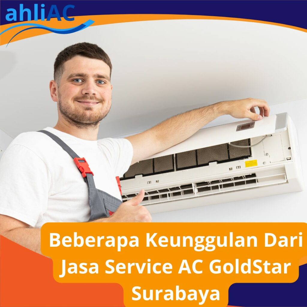 Beberapa Keunggulan Dari Jasa Service AC GoldStar Surabaya