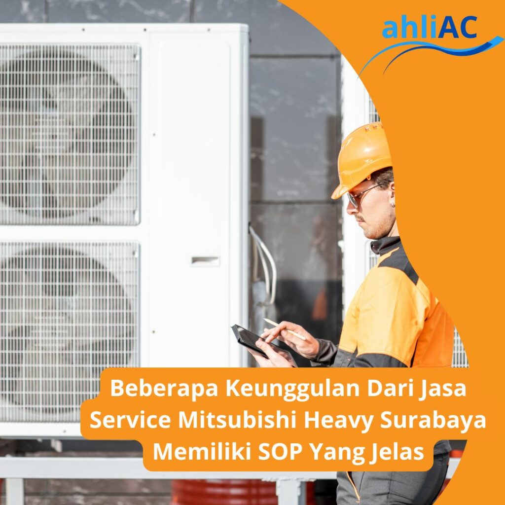 Beberapa Keunggulan Dari Jasa Service Mitsubishi Heavy Surabaya Memiliki SOP Yang Jelas