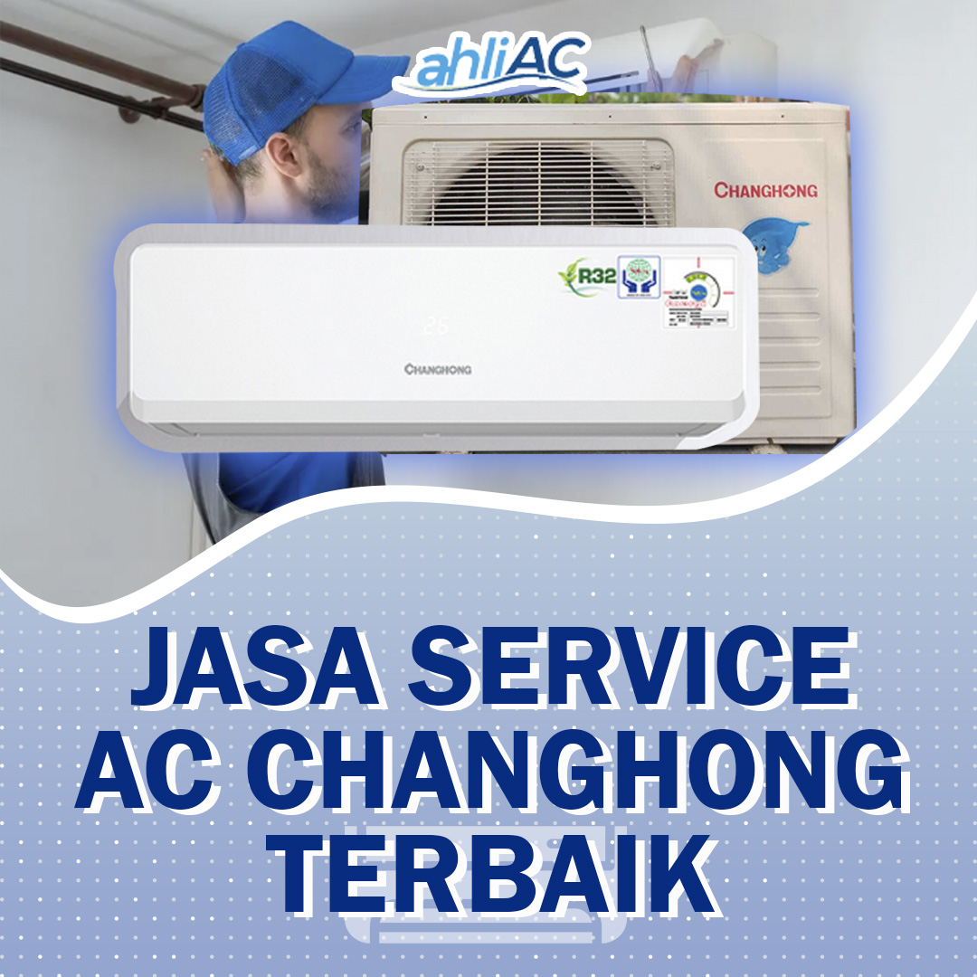 Jasa Service AC Changhong Terbaik