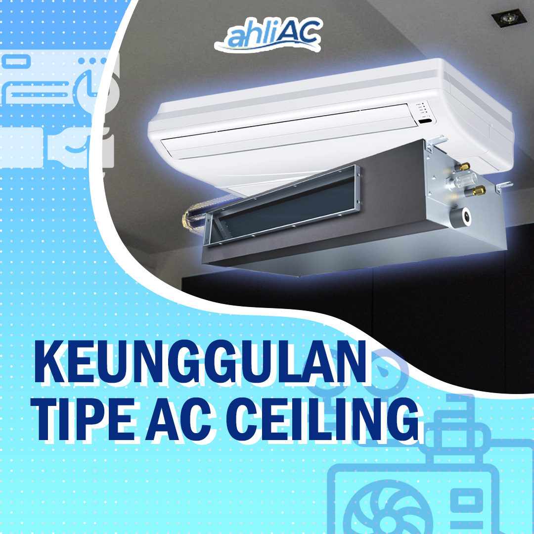 Keunggulan Tipe AC Ceiling