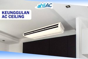 Keunggulan Tipe AC Ceiling