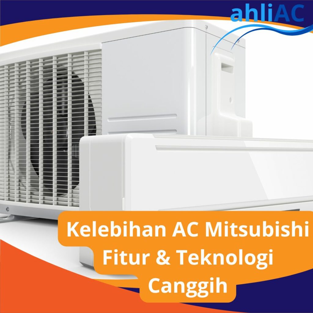 Kelebihan AC Mitsubishi Fitur & Teknologi Canggih