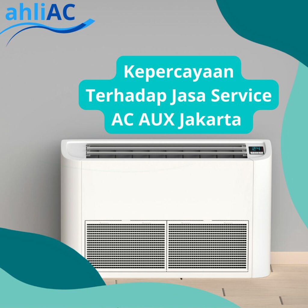 Kepercayaan Terhadap Jasa Service AC AUX Jakarta