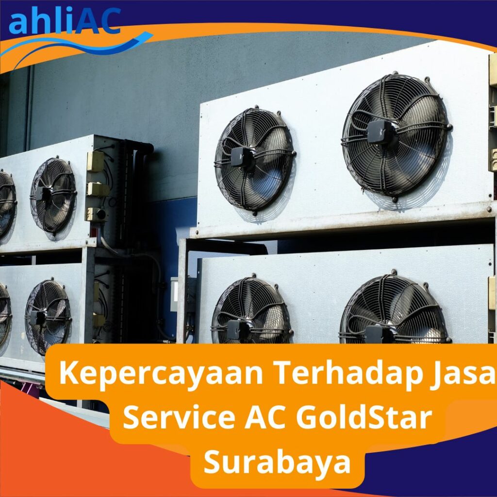 Kepercayaan Terhadap Jasa Service AC GoldStar Surabaya